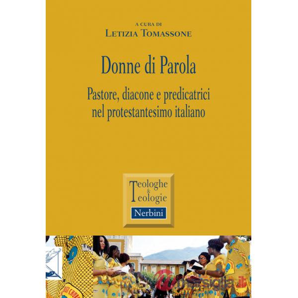 Donne di parola. Pastore, diacone e predicatrici nel protestantesimo italiano