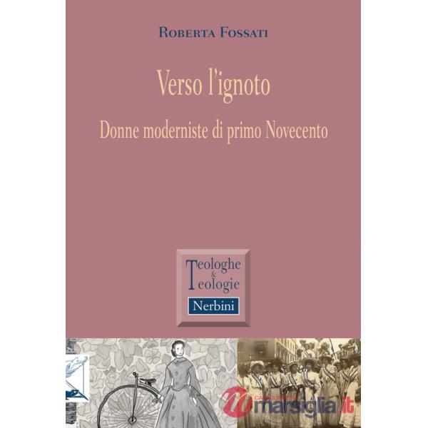 Verso l'ignoto. Donne moderniste di primo Novecento