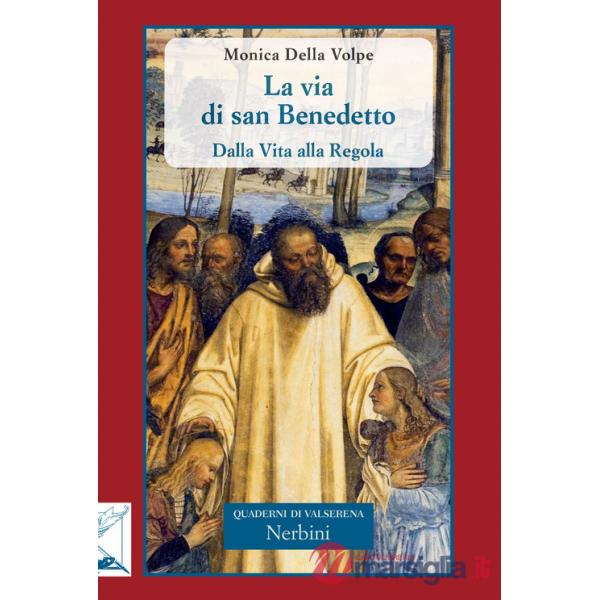 Via di san Benedetto. Dalla vita alla regola (La)