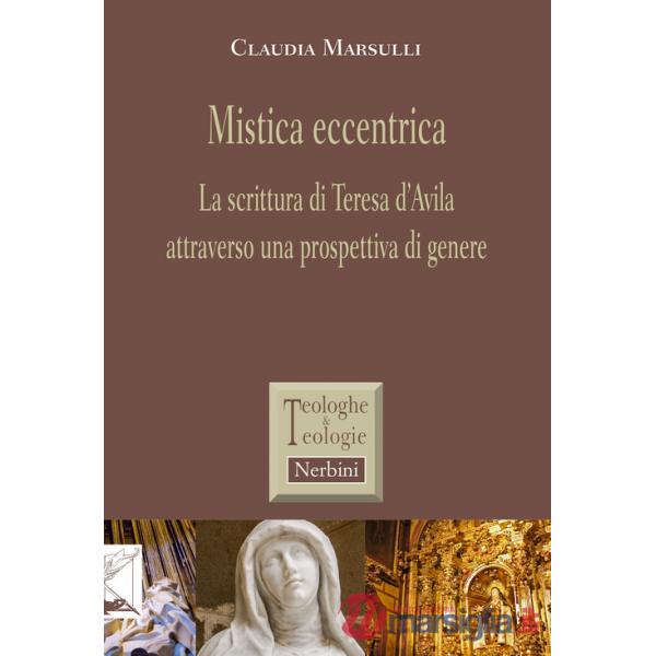 Mistica eccentrica. La scrittura di Teresa d'Avila attraverso una prospettiva di genere
