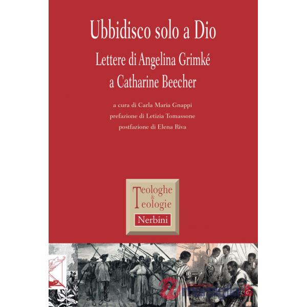 Ubbidisco solo a Dio. Lettere di Angelina Grimké a Catharine Beecher