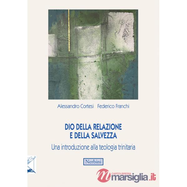 Dio della relazione e della salvezza. Una introduzione alla teologia trinitaria