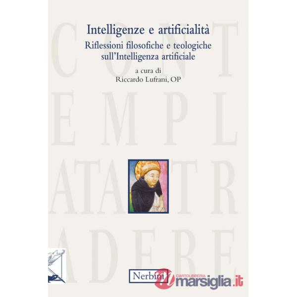 Intelligenze e artificialità. Riflessioni filosofiche e teologiche sull'Intelligenza artificiale