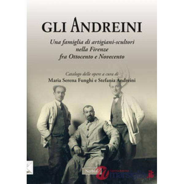 Andreini. Una famiglia di artigiani-scultori nella Firenze fra Ottocento e Novecento (Gli)