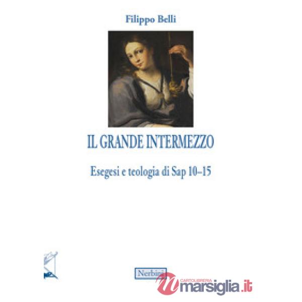 Grande intermezzo. Esegesi e teologia di Sap 10-15 (Il)