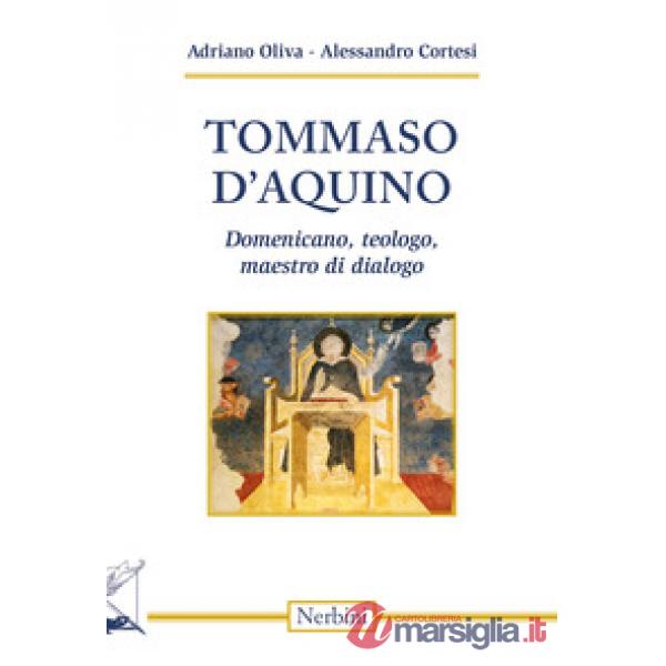 Tommaso d'Aquino. Domenicano, teologo, maestro di dialogo