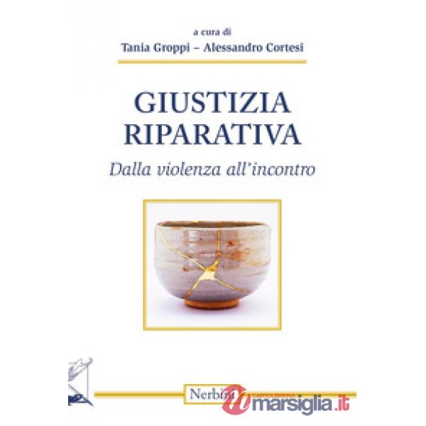 Giustizia riparativa. Dalla violenza all'incontro