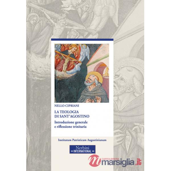 Teologia di sant'Agostino. Introduzione generale e riflessione trinitaria. Ediz. ampliata (La)