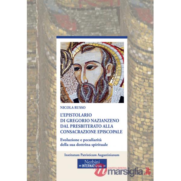 Epistolario di Gregorio Nazianzeno dal presbiterato alla consacrazione episcopale. Evoluzione e peculiarità della sua dottrina s