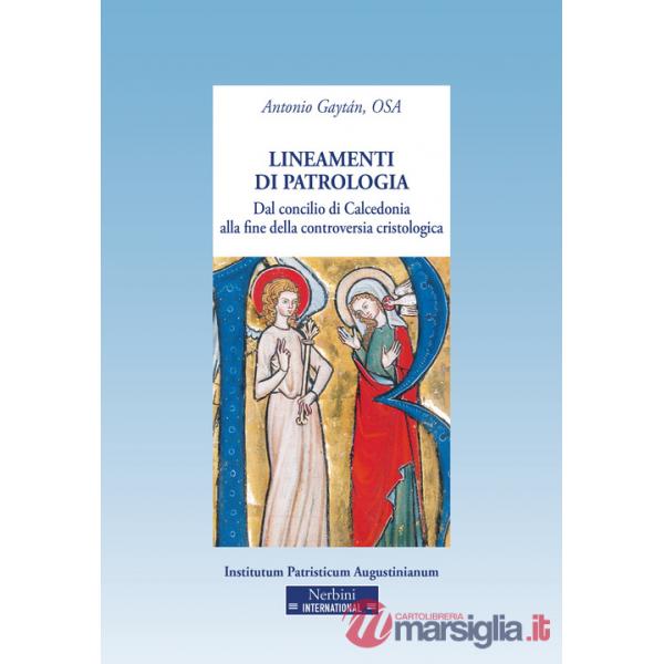 Lineamenti di patrologia. Dal concilio di Calcedonia alla fine della controversia cristologica