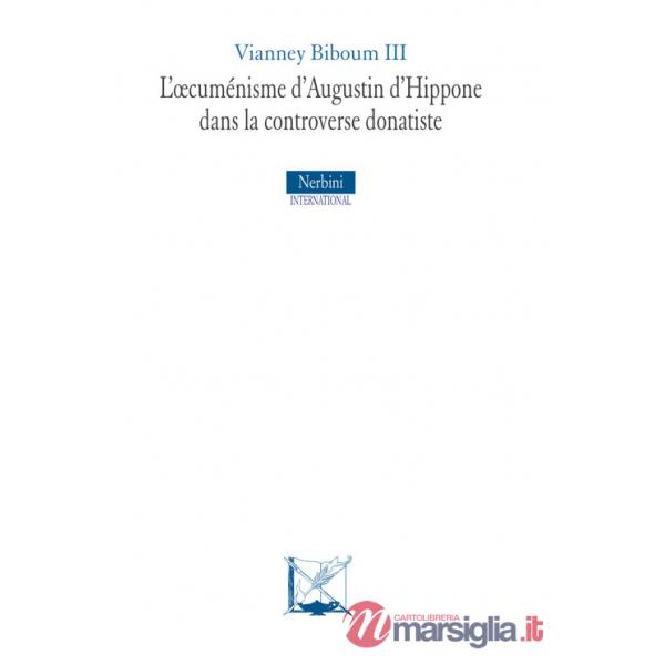 Oecuménisme d'Augustin d'Hippone dans la controverse donatiste (L')