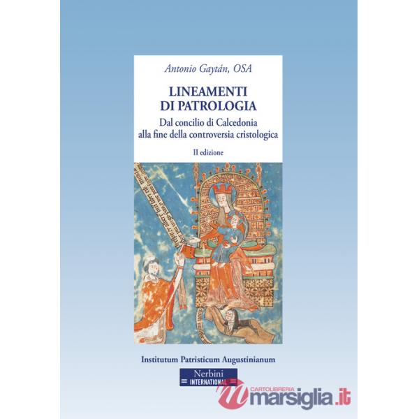 Lineamenti di patrologia. Dal concilio di Calcedonia alla fine della controversia cristologica