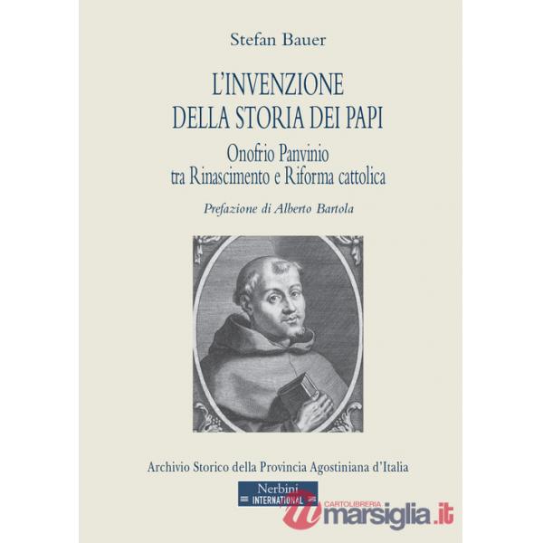 Invenzione della storia dei papi. Onofrio Panvinio tra Rinascimento e Riforma cattolica (L')