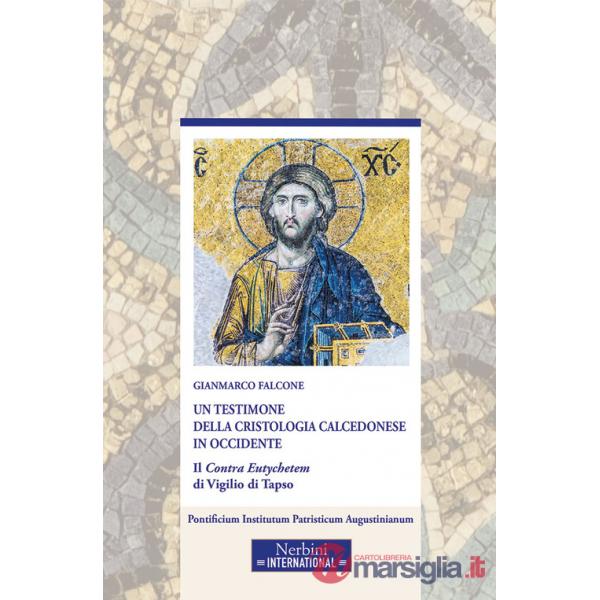 Testimone della cristologia calcedonese in Occidente. Il Contra Eutychetem di Vigilio di Tapso (Un)