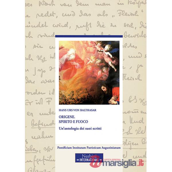 Origene. Spirito e fuoco. Un'antologia dei suoi scritti
