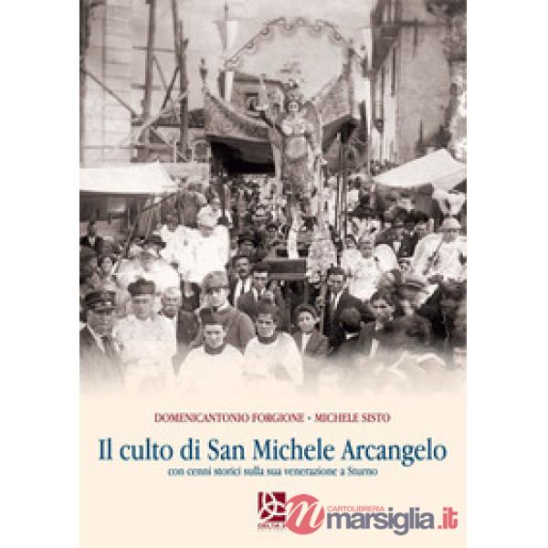 Culto di San Michele Arcangelo. Con cenni storici sulla sua venerazione a Sturno