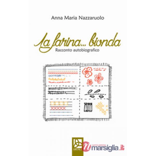 Farina bionda. Racconto autobiografico (La)