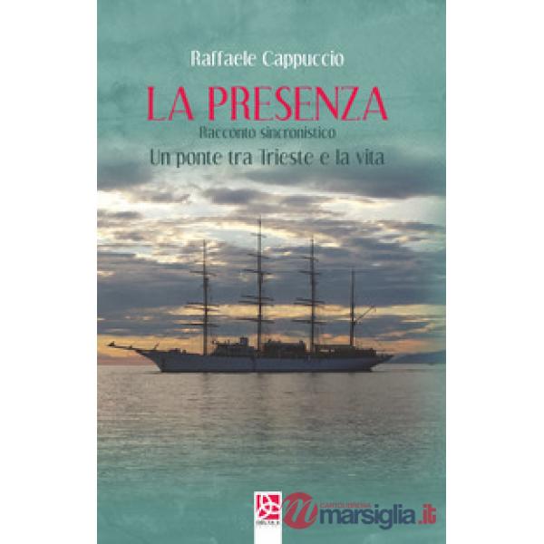 Presenza. Un ponte tra Trieste e la vita (La)