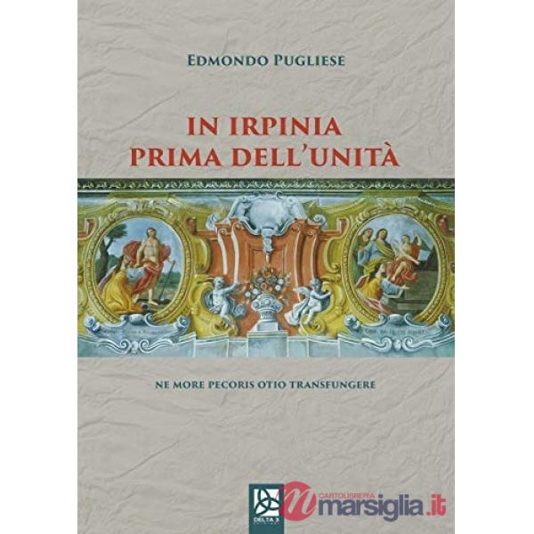 In Irpinia prima dell'Unità. Ne more pecoris otio transfungere