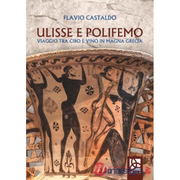 Ulisse e Polifemo. Viaggio tra cibo e vino in Magna Grecia
