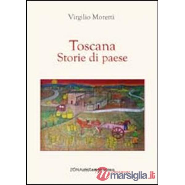 Toscana. Storie di paese