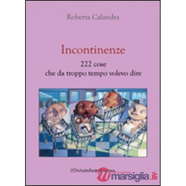 Incontinenze. 222 cose che da troppo tempo volevo dire