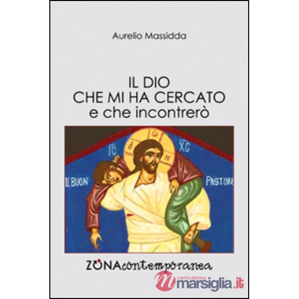 Dio che mi ha cercato e che incontrerò (Il)