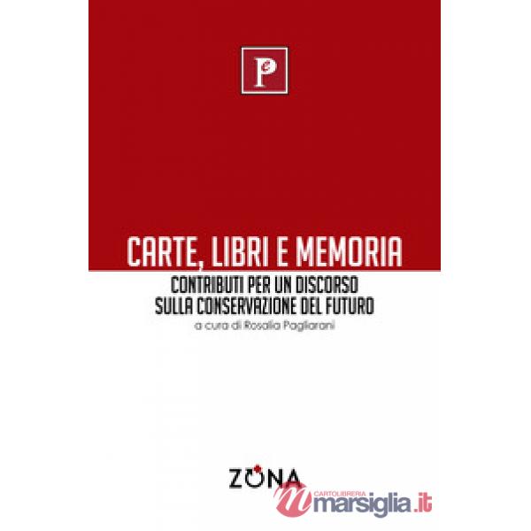 Carte, libri e memoria. Contributi per un discorso sulla conservazione del futuro