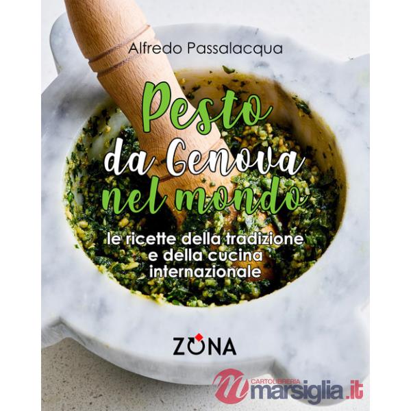 Pesto, da Genova nel mondo. Le ricette della tradizione e della cucina internazionale