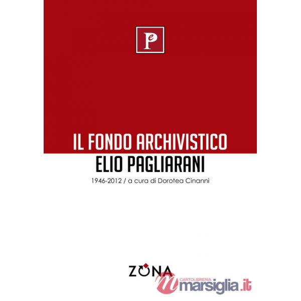 Fondo archivistico Elio Pagliarani 1946/2012 (Il)