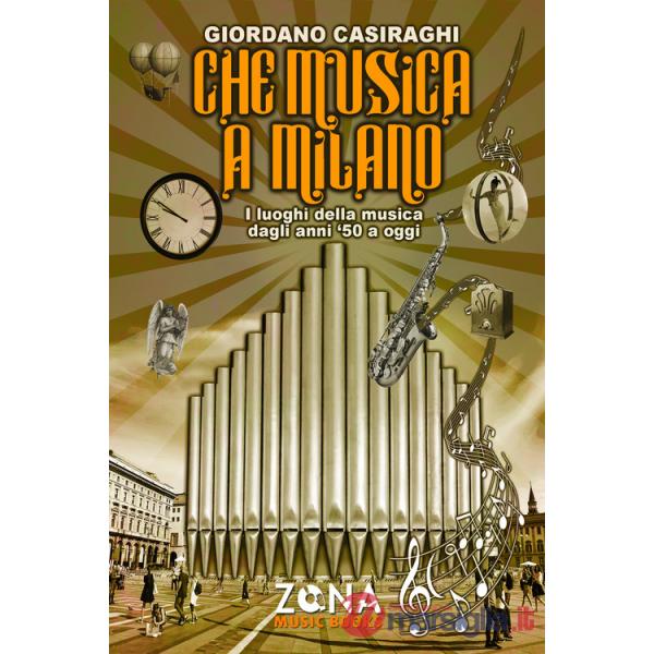 Che musica a Milano. I luoghi della musica dagli anni '50 a oggi