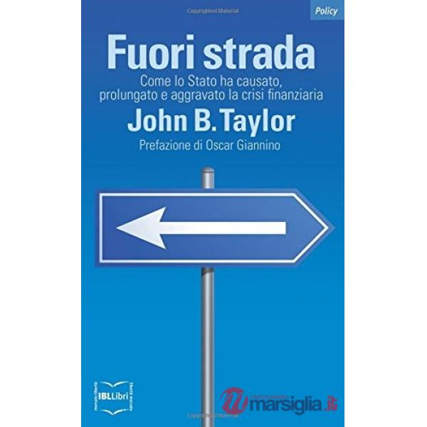 Fuori strada. Come lo Stato ha causato, prolungato e aggravato la crisi finanziaria
