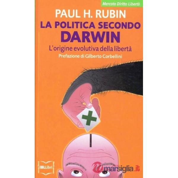 Politica secondo Darwin. L'origine evolutiva della libertà (La)