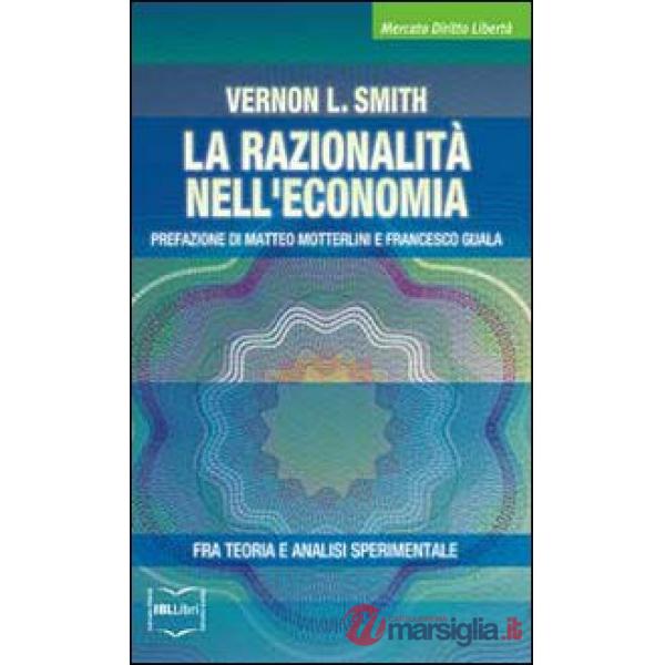 Razionalità nell'economia. Fra teoria e analisi sperimentale (La)