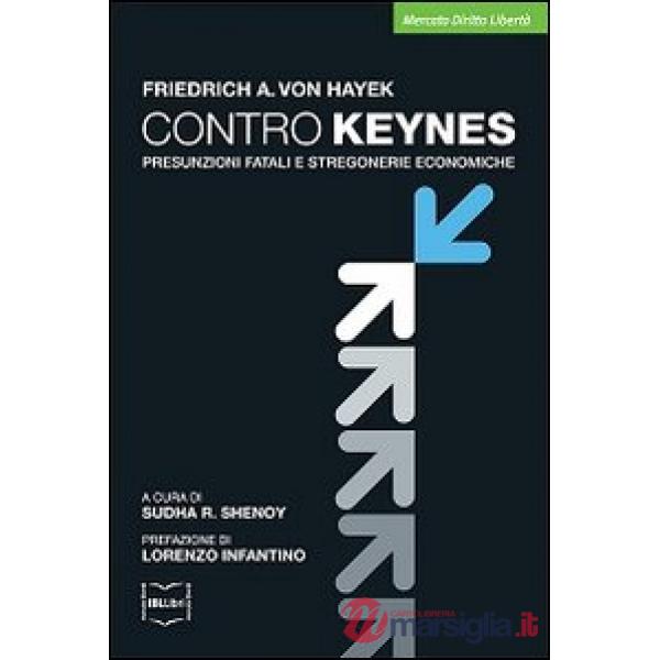 Contro Keynes. Presunzioni fatali e stregonerie economiche