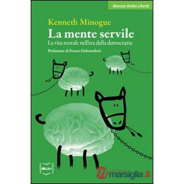 Mente servile. La vita morale nell'era della democrazia (La)