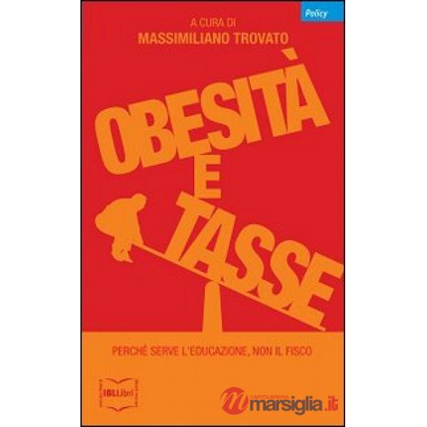Obesità e tasse. Perché serve l'educazione, non il fisco
