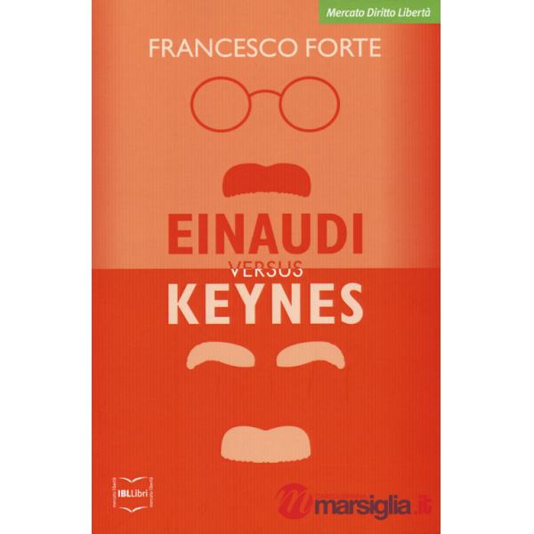 Einaudi versus Keynes. Due grandi del Novecento e la crisi dei nostri giorni