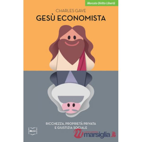 Gesù economista. Ricchezza, proprietà privata e giustizia sociale
