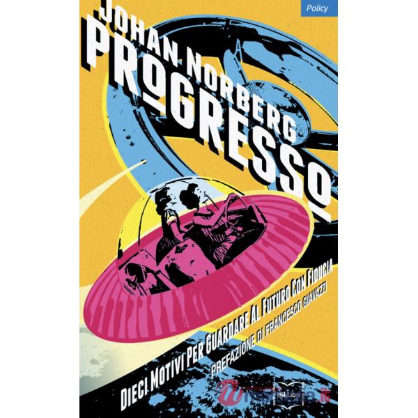 Progresso. Dieci motivi per guardare al futuro con fiducia