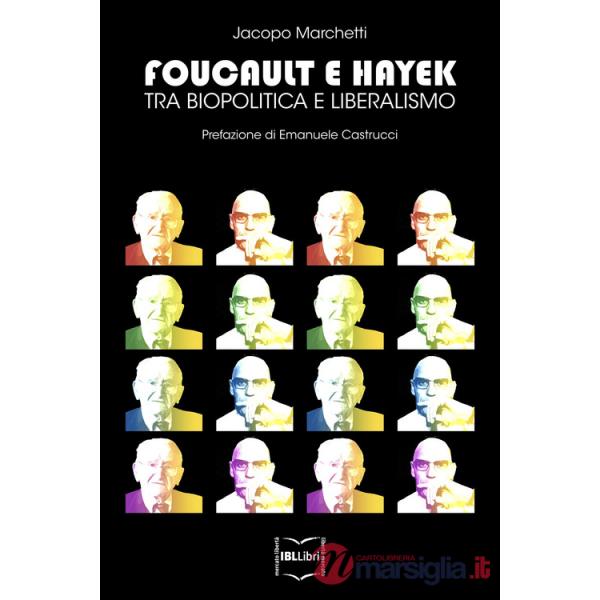 Foucault e Hayek. Tra biopolitica e liberalismo