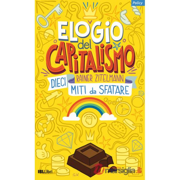 Elogio del capitalismo. Dieci miti da sfatare