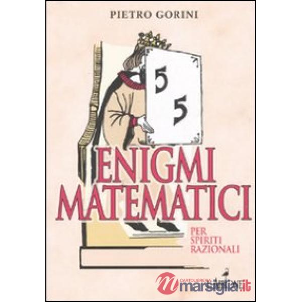 Enigmi matematici per spiriti razionali. Ediz. illustrata