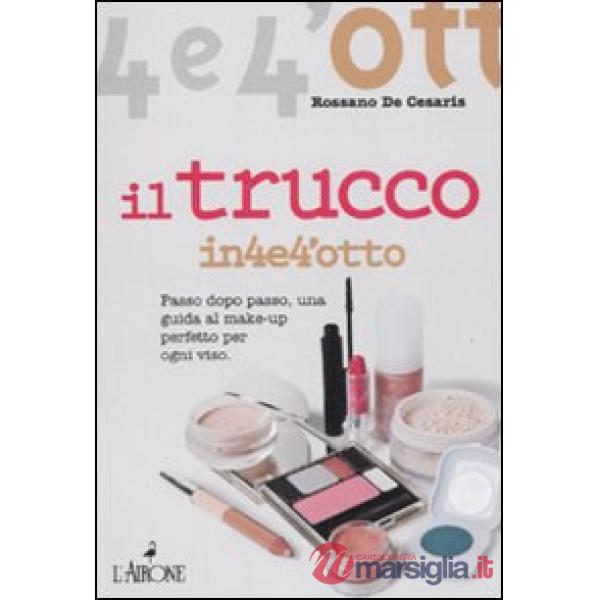 Trucco. Passo dopo passo una guida al make-up perfetto per ogni viso (Il)