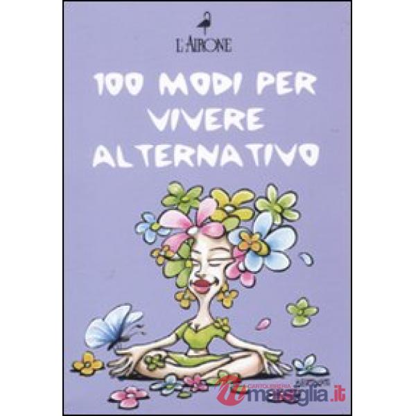 Cento modi per vivere alternativo: Pietre curative-Feng Shui-I fiori di Bach