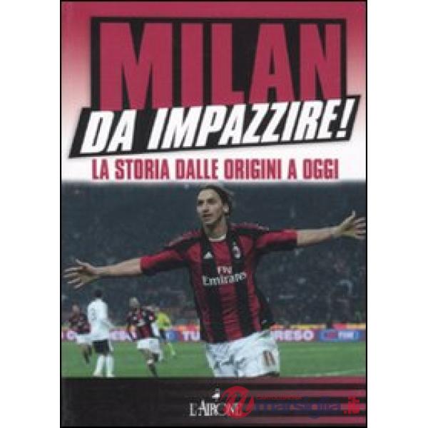 Milan da impazzire! La storia dalle origini a oggi
