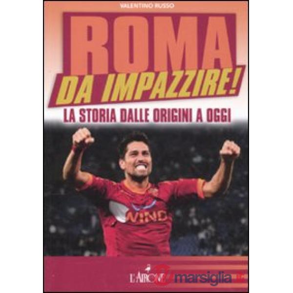 Roma da impazzire! La storia dalle origini a oggi