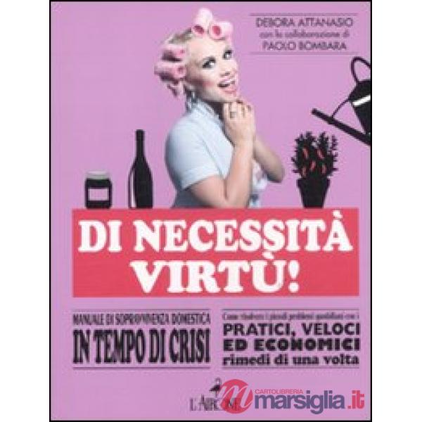 Di necessità virtù! Manuale di sopravvivenza domestica in tempo di crisi