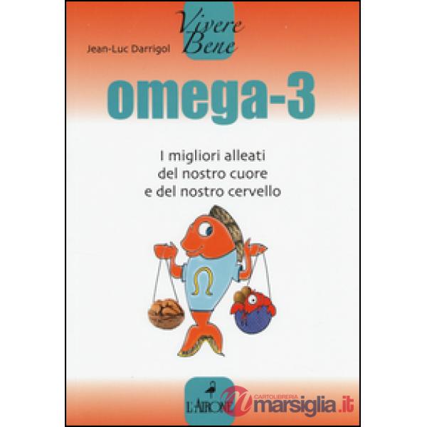 Omega 3. I migliori alleati del nostro cuore