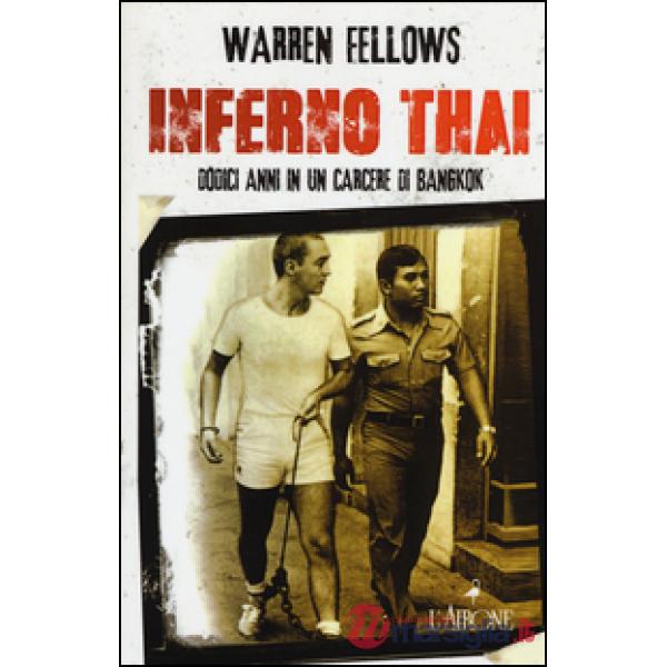 Inferno Thai. Dodici anni in un carcere di Bangkok